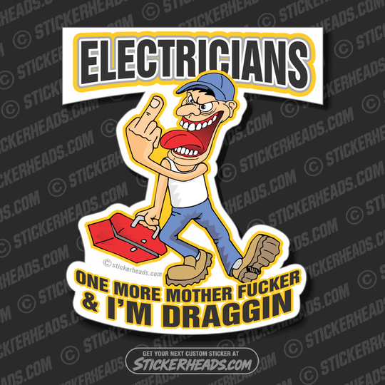 One more Mother Fucker & I'm Draggin   - Cartoon -  Electrical Electric Sticker