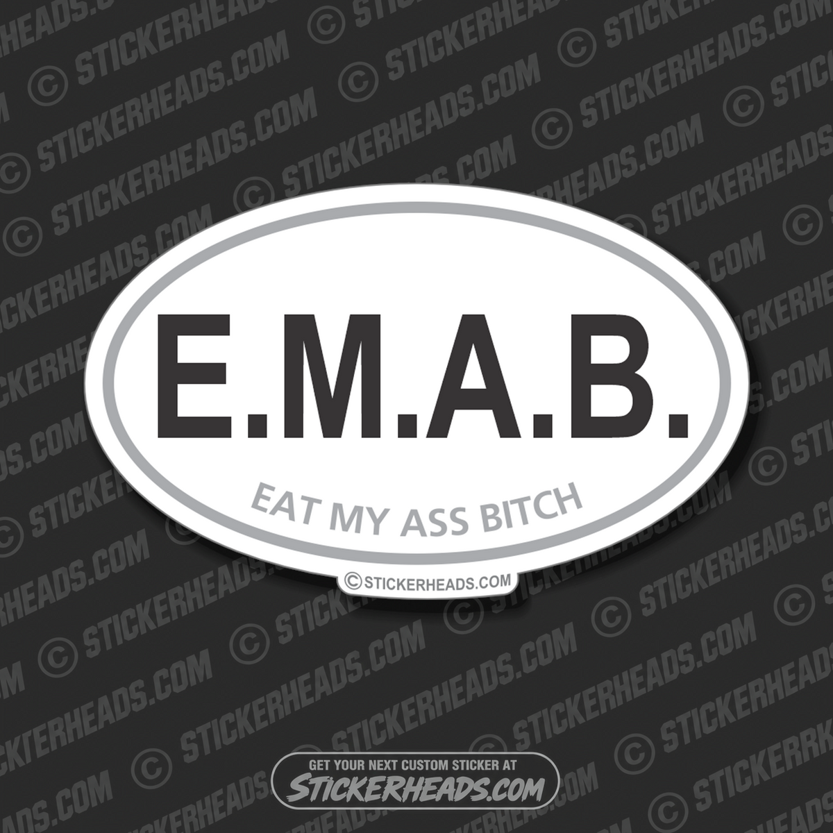 E.M.A.B. Eat My Ass Bitch   - Oval funny Sticker