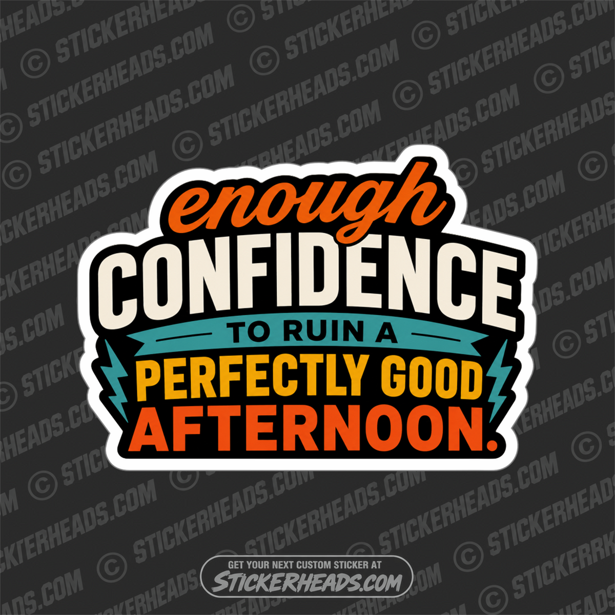 ENOUGH CONFIDIENCE TO RUIN AN AFTERNOON - funny sticker