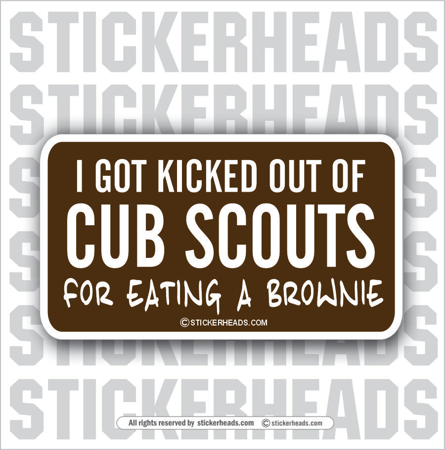 Kicked Out Of Cub Scouts Brownie    - Attitude Sticker