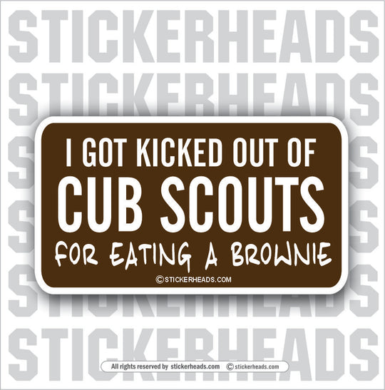 Kicked Out Of Cub Scouts Brownie    - Attitude Sticker