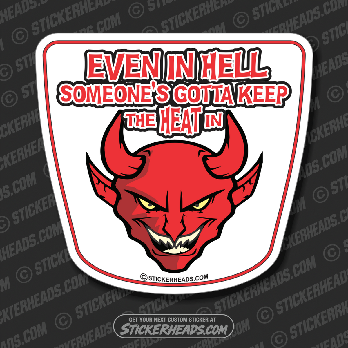 DEVIL Even in hell gotta keep the heat in - boilermakers  boilermaker  Welder Sticker