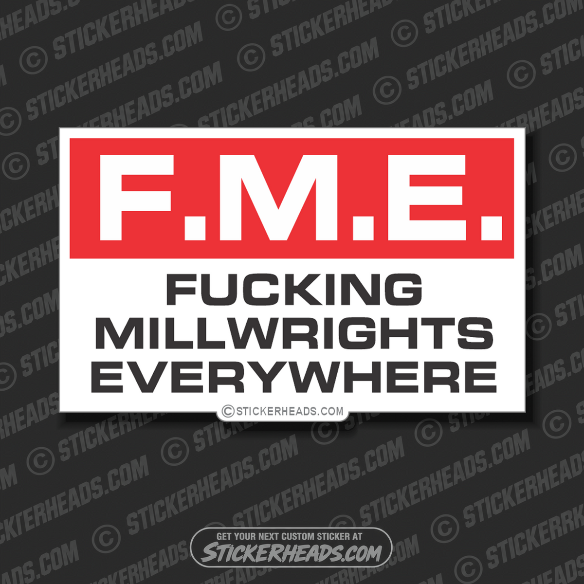 F.M.E. Fucking Millwrights Everywhere -  Millwright Millwrights  - Sticker
