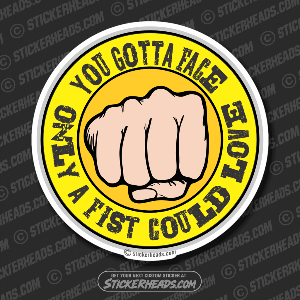 Face Only Fist Could LOVE   - Funny Sticker