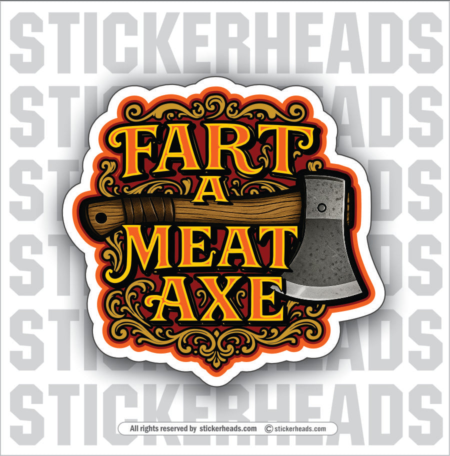 FART A MEAT AXE - Funny Work Misc Sticker