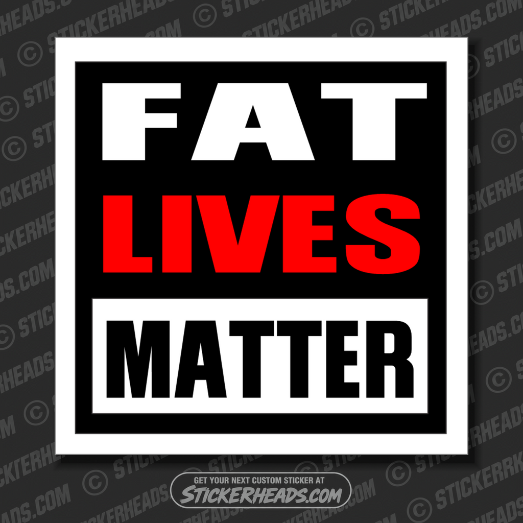 FAT LIVES MATTER -  work Union Misc Funny Sticker