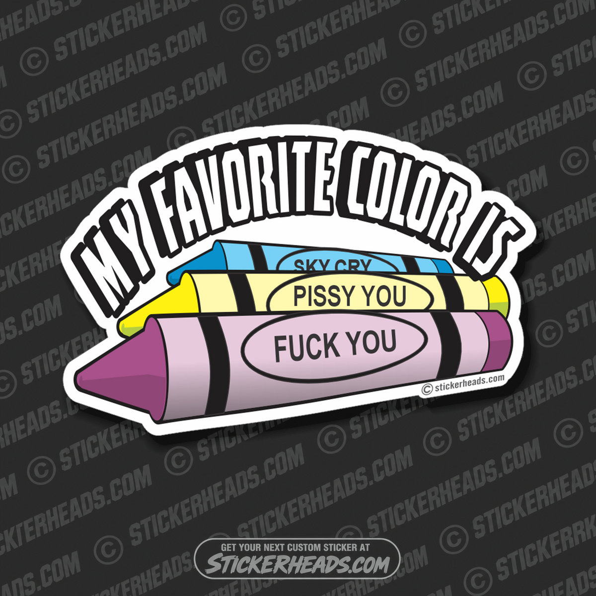 My Favorite Color Is Fuck You - Crayon  - Funny Sticker
