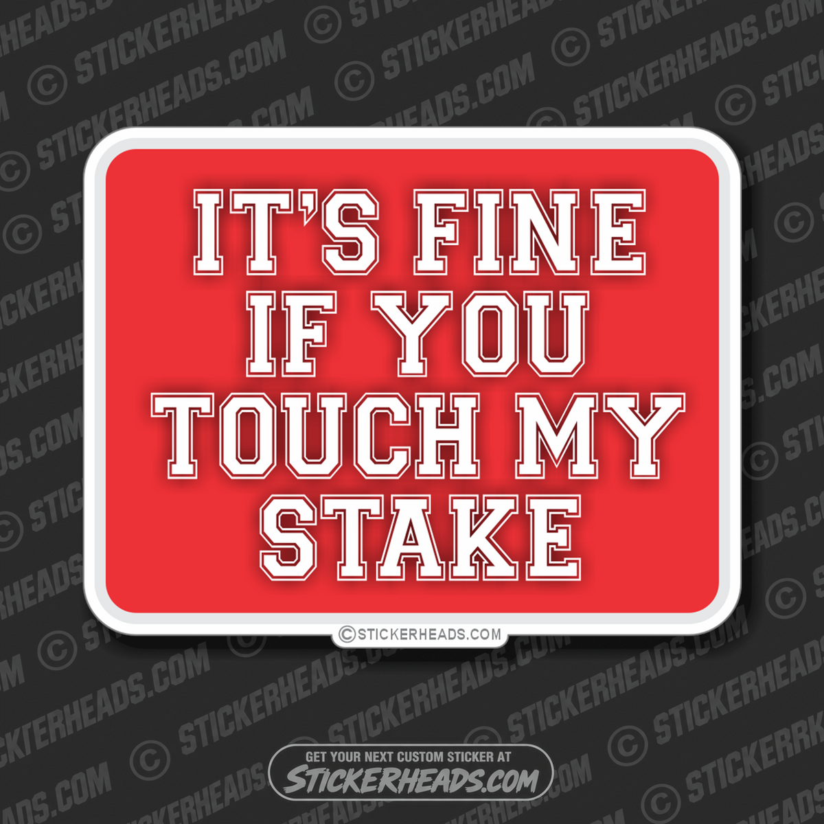 It's Fine If You Touch My Stake - Surveyors Survey Stickers