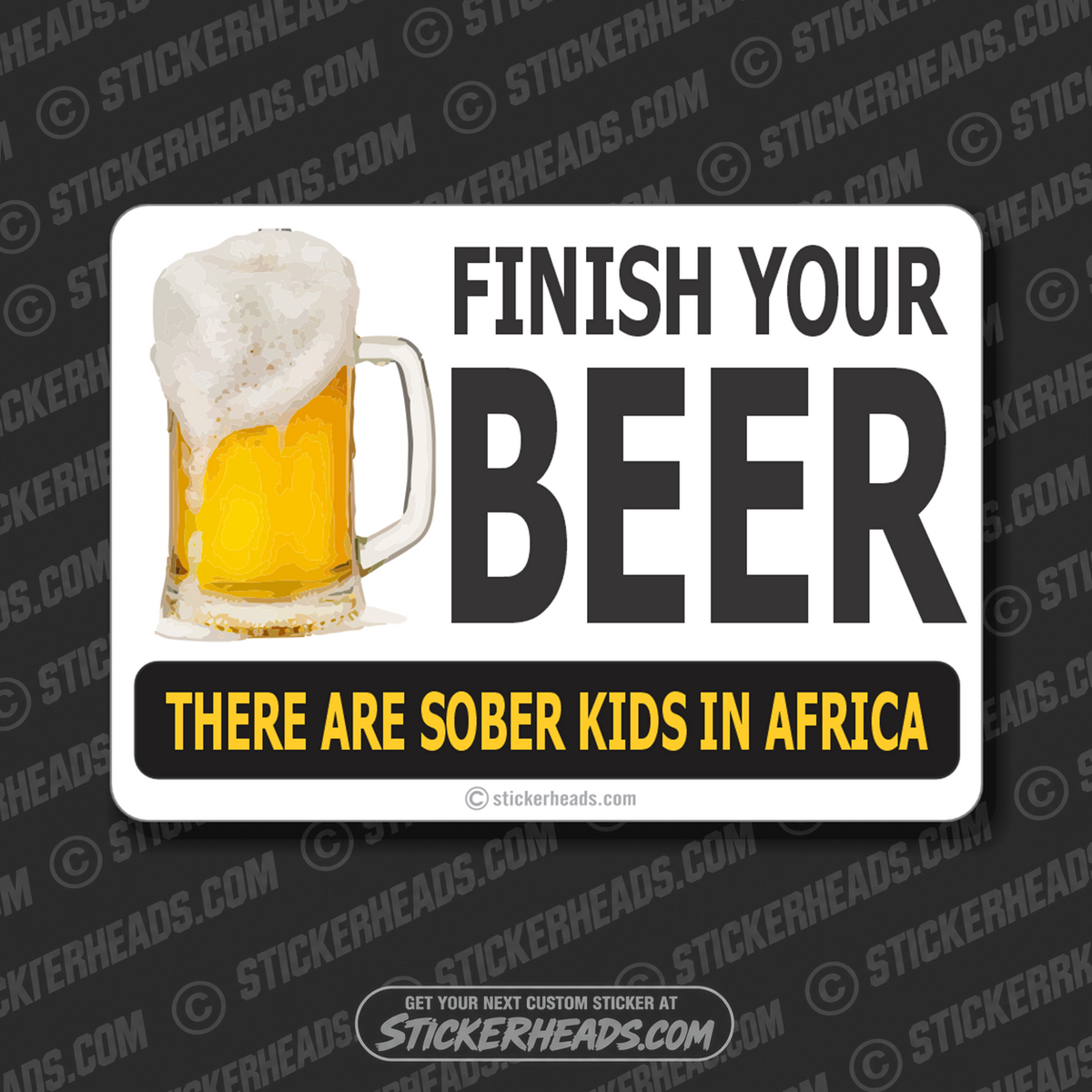 Finish Your Beer Sober Kids - Drinking  - Funny Sticker
