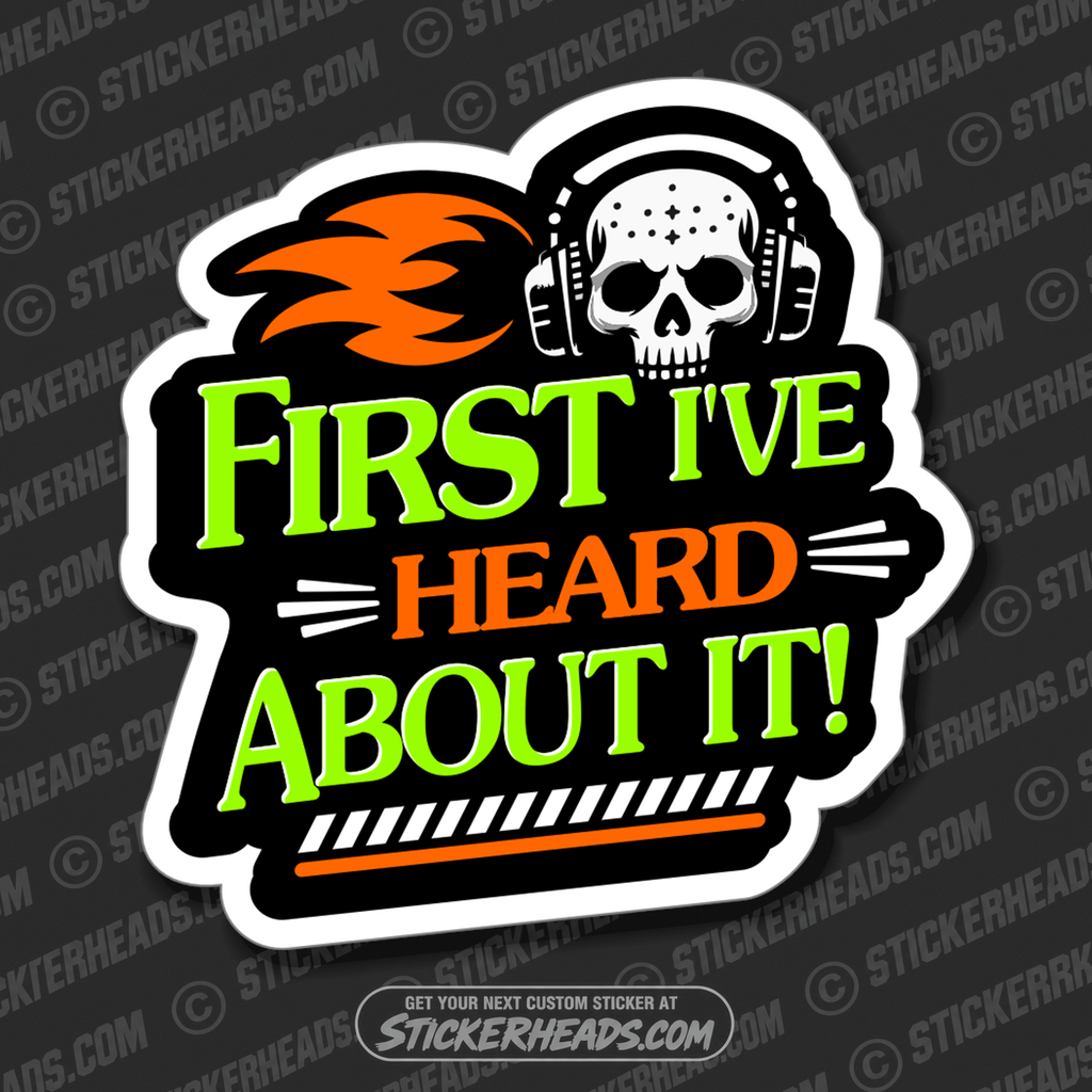 First I've HEARD About It! - Skull - Funny Sticker Work Union Misc