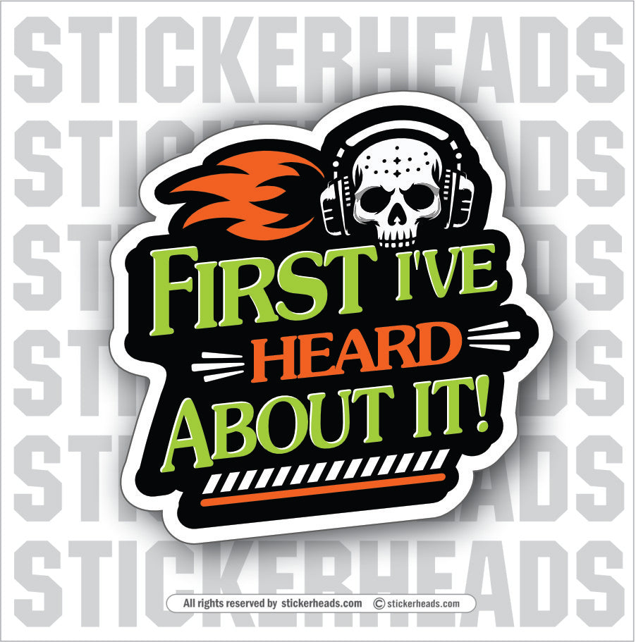 First I've HEARD About It! - Skull - Funny Sticker Work Union Misc