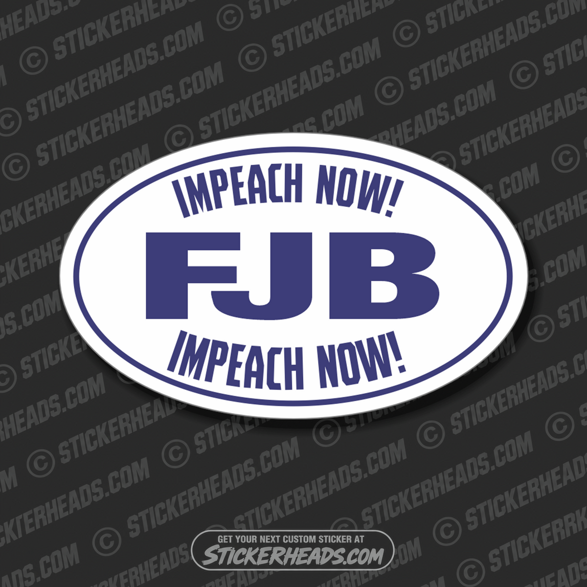 FJB Fuck Joe Biden -Impeach Now!  - Anti Biden  Political Sticker