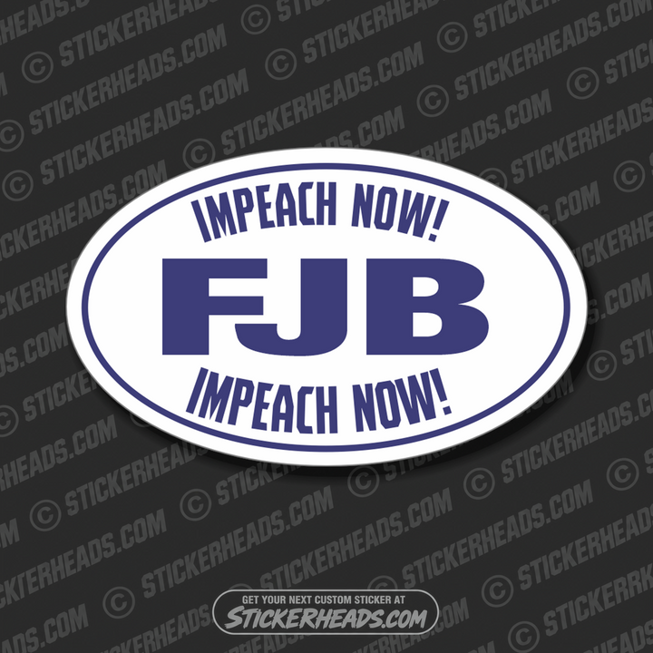 FJB Fuck Joe Biden -Impeach Now!  - Anti Biden  Political Sticker
