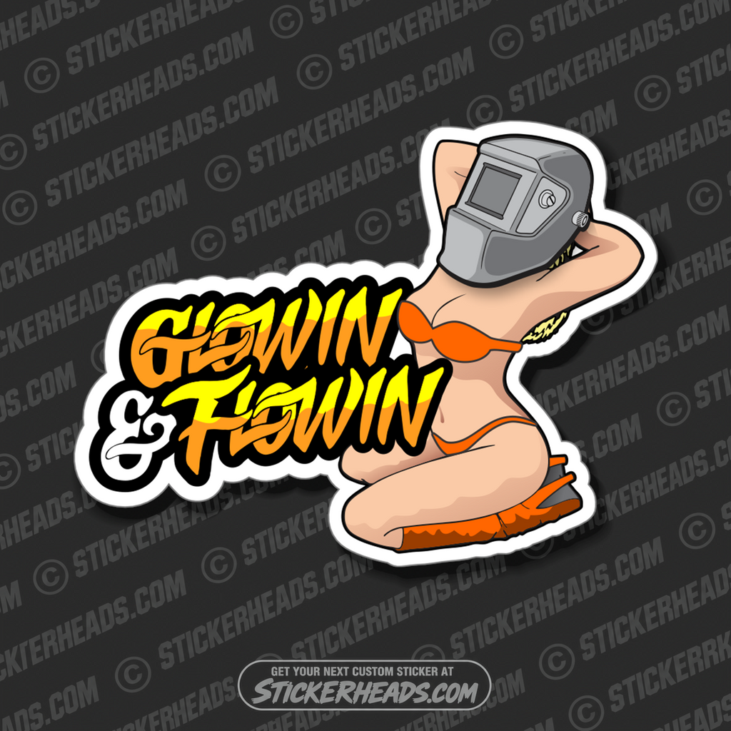 FLOWIN & GLOWIN - SEXY GIRL- Welder Work Union Misc Funny Sticker