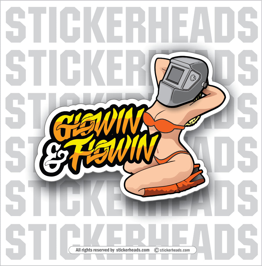 FLOWIN & GLOWIN - SEXY GIRL- Welder Work Union Misc Funny Sticker