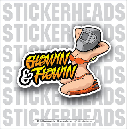 FLOWIN & GLOWIN - SEXY GIRL- Welder Work Union Misc Funny Sticker