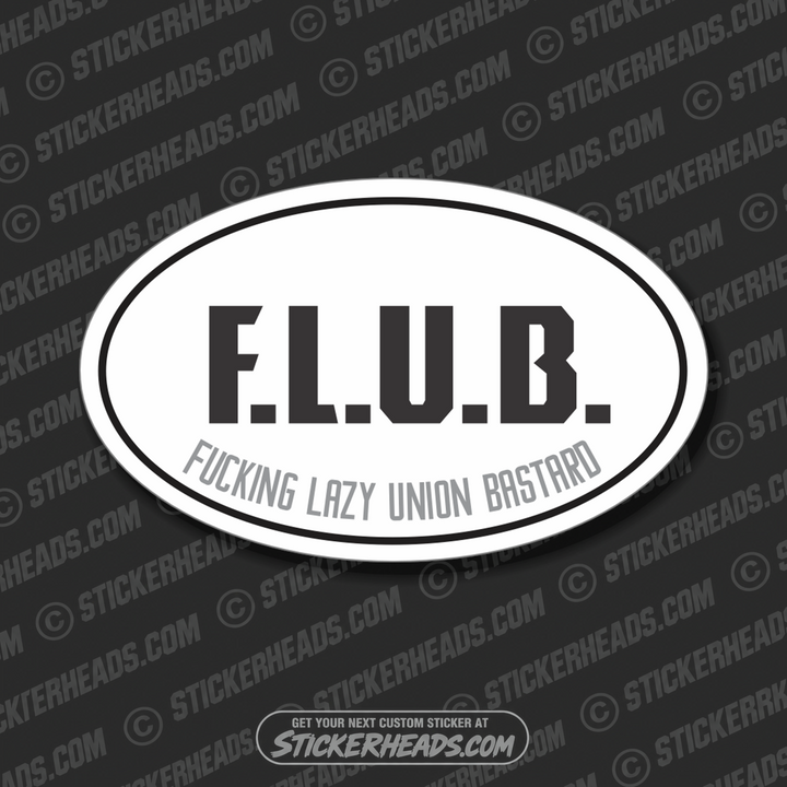 FLUB F.L.U.B.   -  FUCKING LAZY UNION BASTARD  - Oval - Funny Sticker