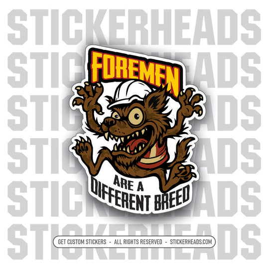 FOREMEN ARE A DIFFERENT BREED -  Union Mic Funny Sticker