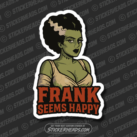 FRANK SEEMS HAPPY - BRIDE OF FRANKENSTEIN - Work Union Mic Funny Sticker