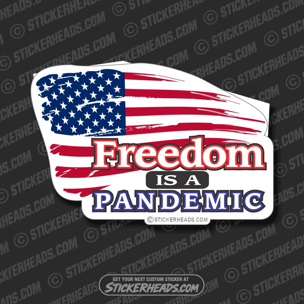 Freedom Is A Pandemic - USA Flag - Funny Sticker