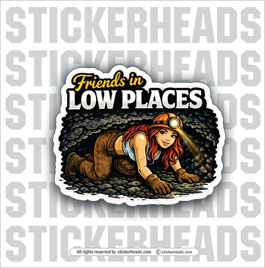 FRIENDS IN LOW PLACES -  MINER CRAWL CHICK  - Coal Miners Mining Sticker