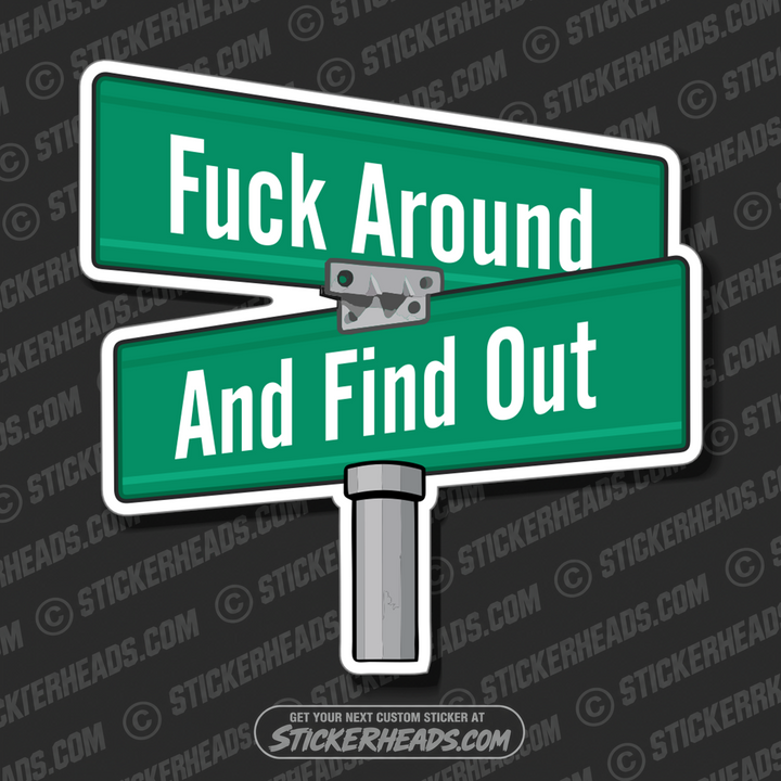 STREET SIGN - FUCK AROUND - AND FIND OUT -  Misc Funny Sticker