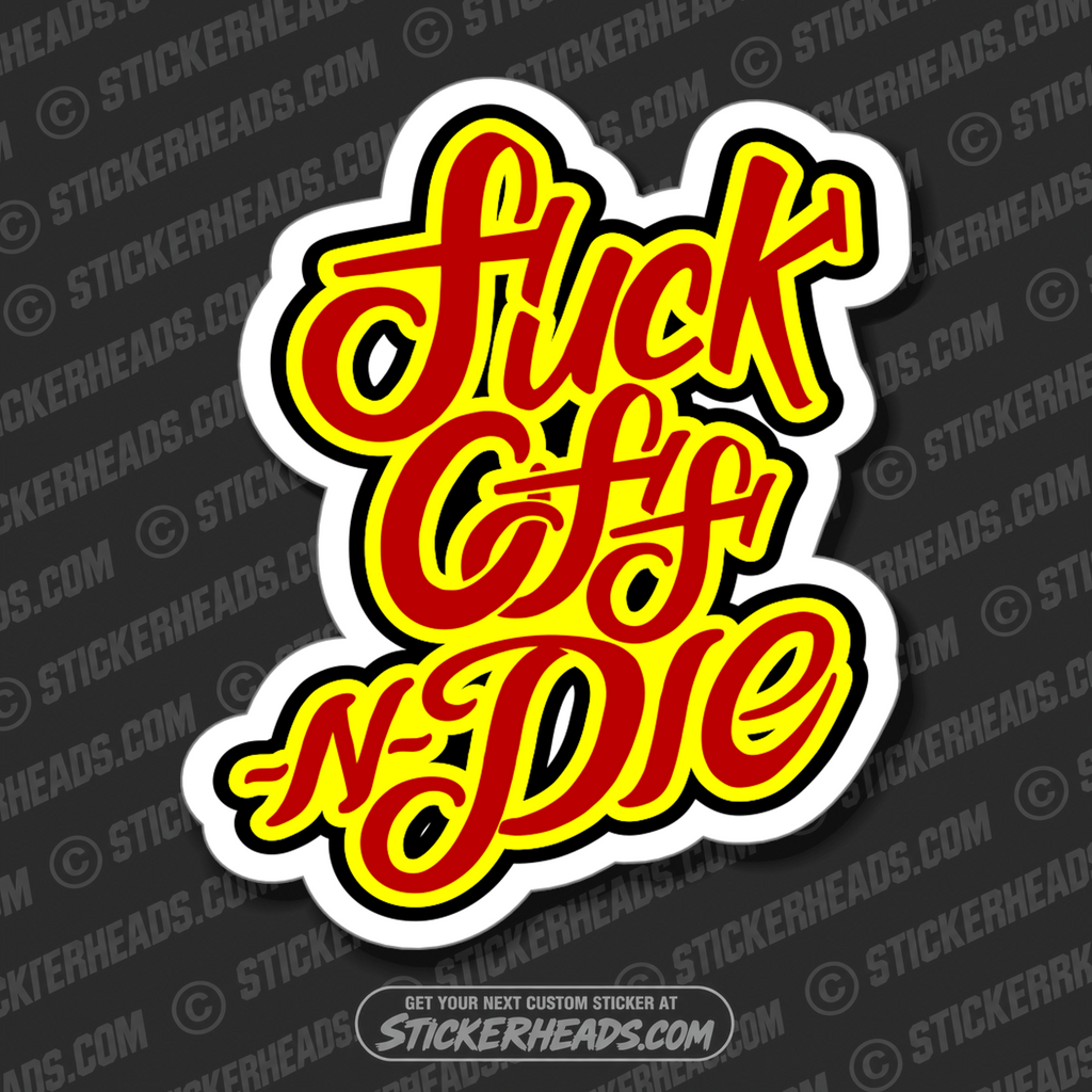 FUCK OFF AND DIE   - Work Union Misc Funny Sticker