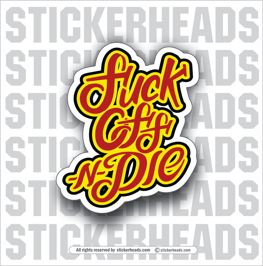 FUCK OFF AND DIE   - Work Union Misc Funny Sticker