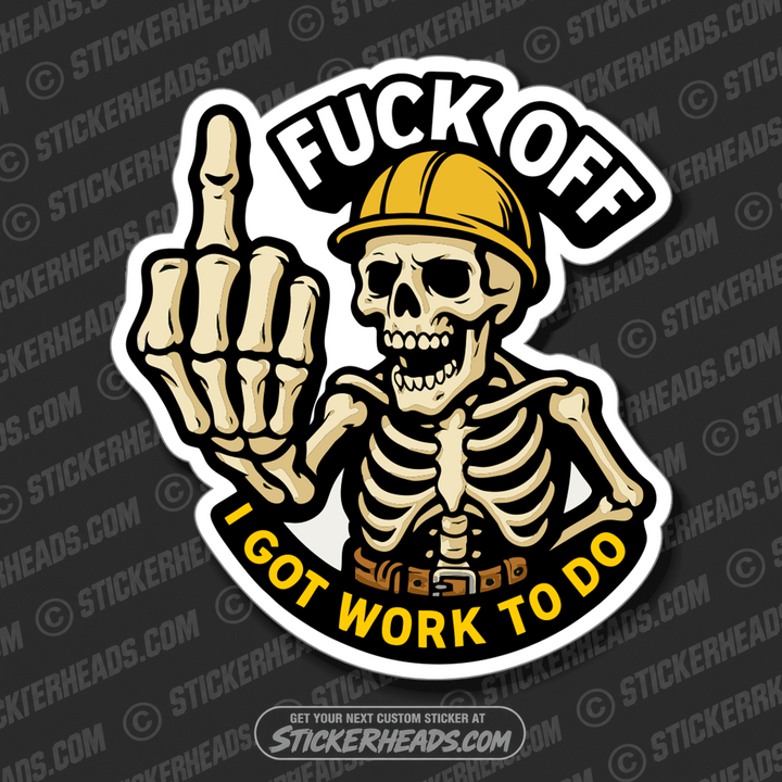 FUCK OFF I GOT WORK TO DO - SKELETON CREW