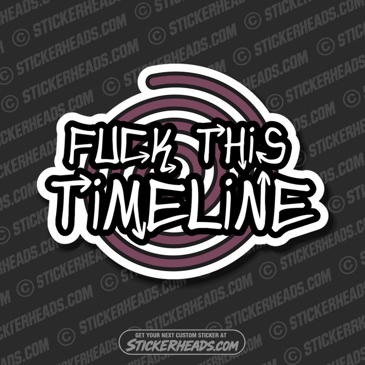 FUCK THIS TIMELINE  - Work Union Misc Funny Sticker