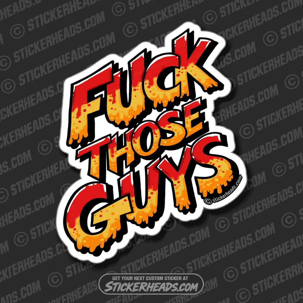 FUCK THOSE GUYS  - Work Union Misc Funny Sticker