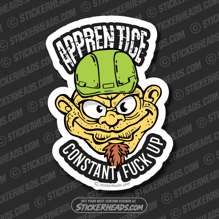 APPRENTICE Constant Fuck Up - UNION MISC WORK - Funny Sticker