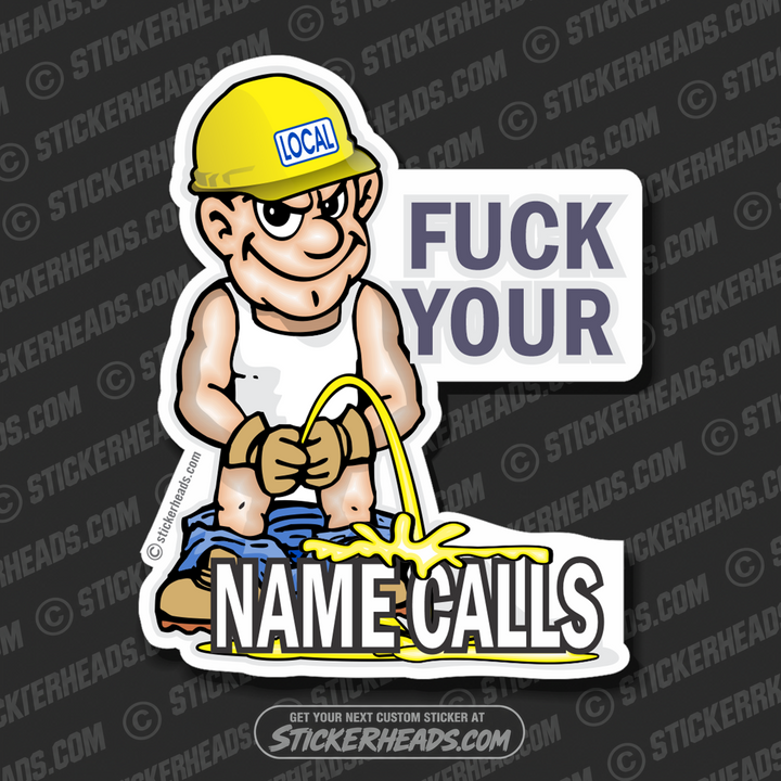 Fuck Your Name Calls  - Funny Pee On Sticker