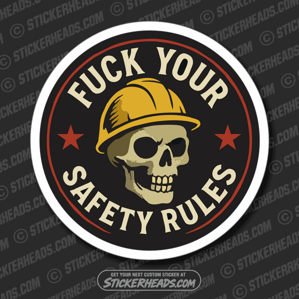 FUCK YOUR SAFETY RULES - SKULL Work Union Mic Funny Sticker
