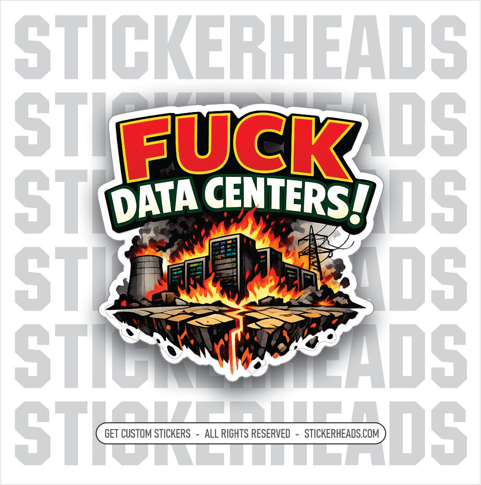 FUCK DATA CENTERS - funny sticker