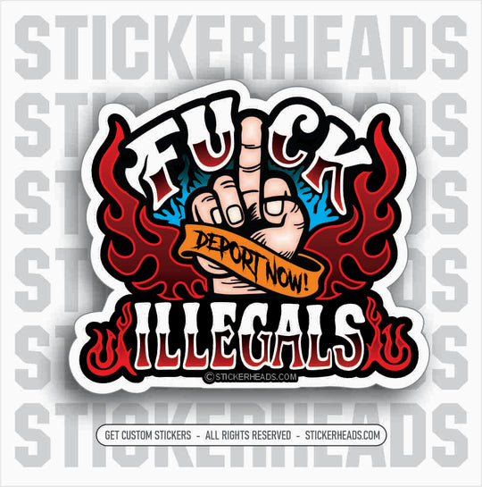FUCK ILLEGALS  - Work Union Misc Funny Sticker