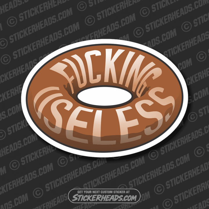FUCKING USELESS AS A HOLE IN A DONUT - Work Union Misc Funny Sticker