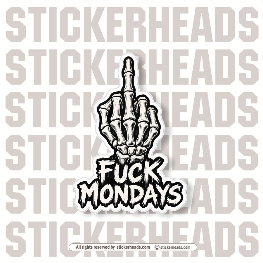 FUCK MONDAYS - SKELLETON HAND FLIP OFF - Misc Union Skull Sticker