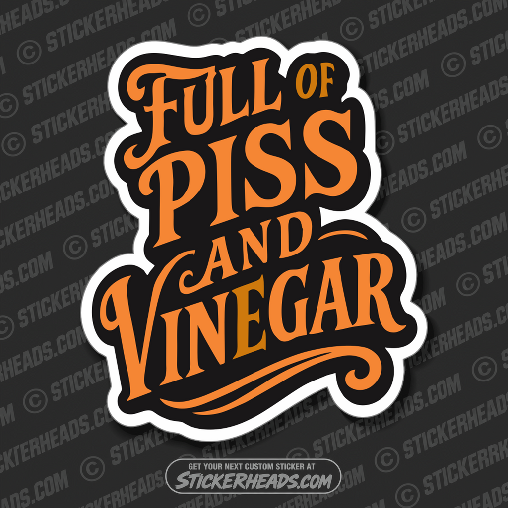 FULL OF PISS AND VINEGAR  -  Union Mic Funny Sticker