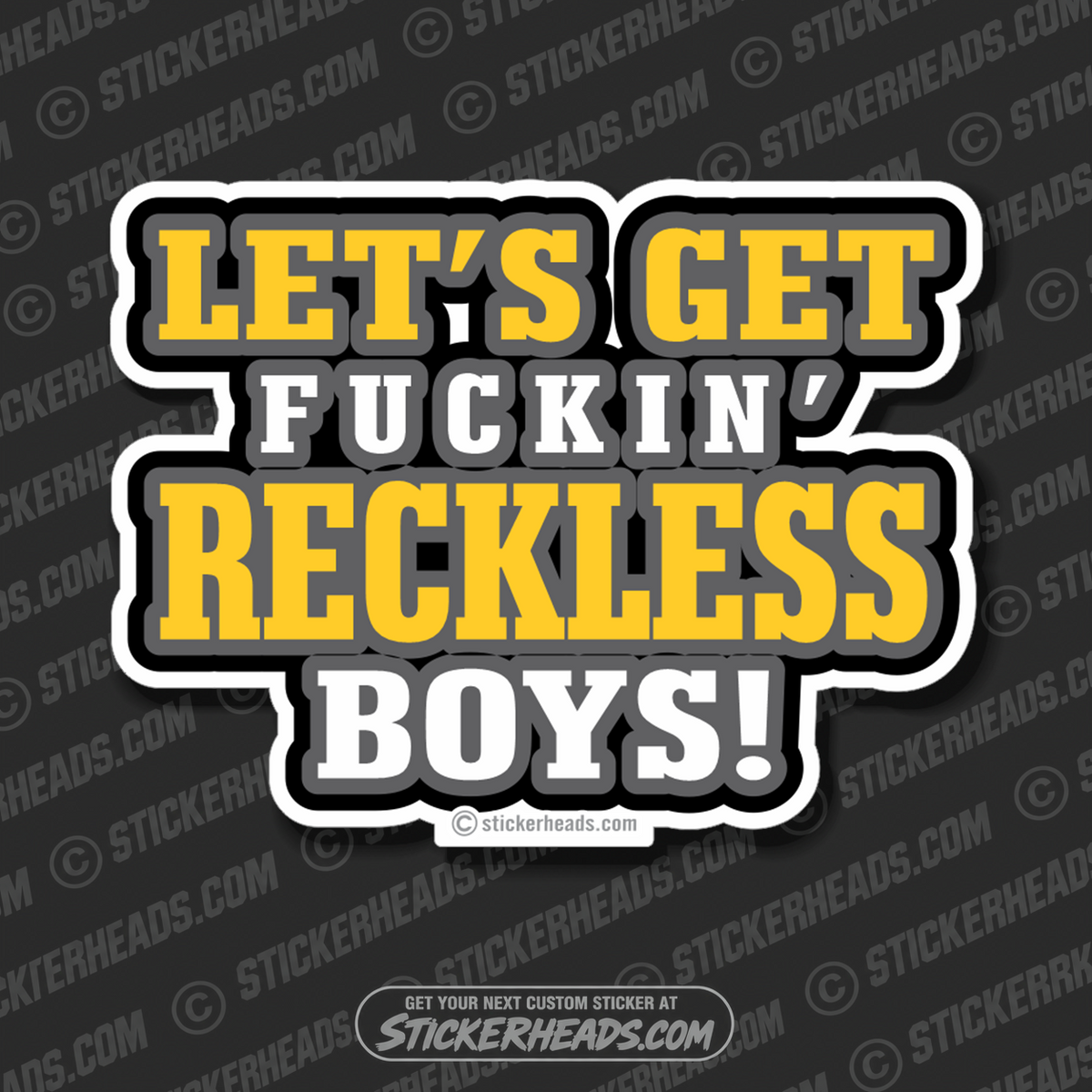 Let's Get Fuckin' RECKLESS BOYS - work union misc Funny Sticker
