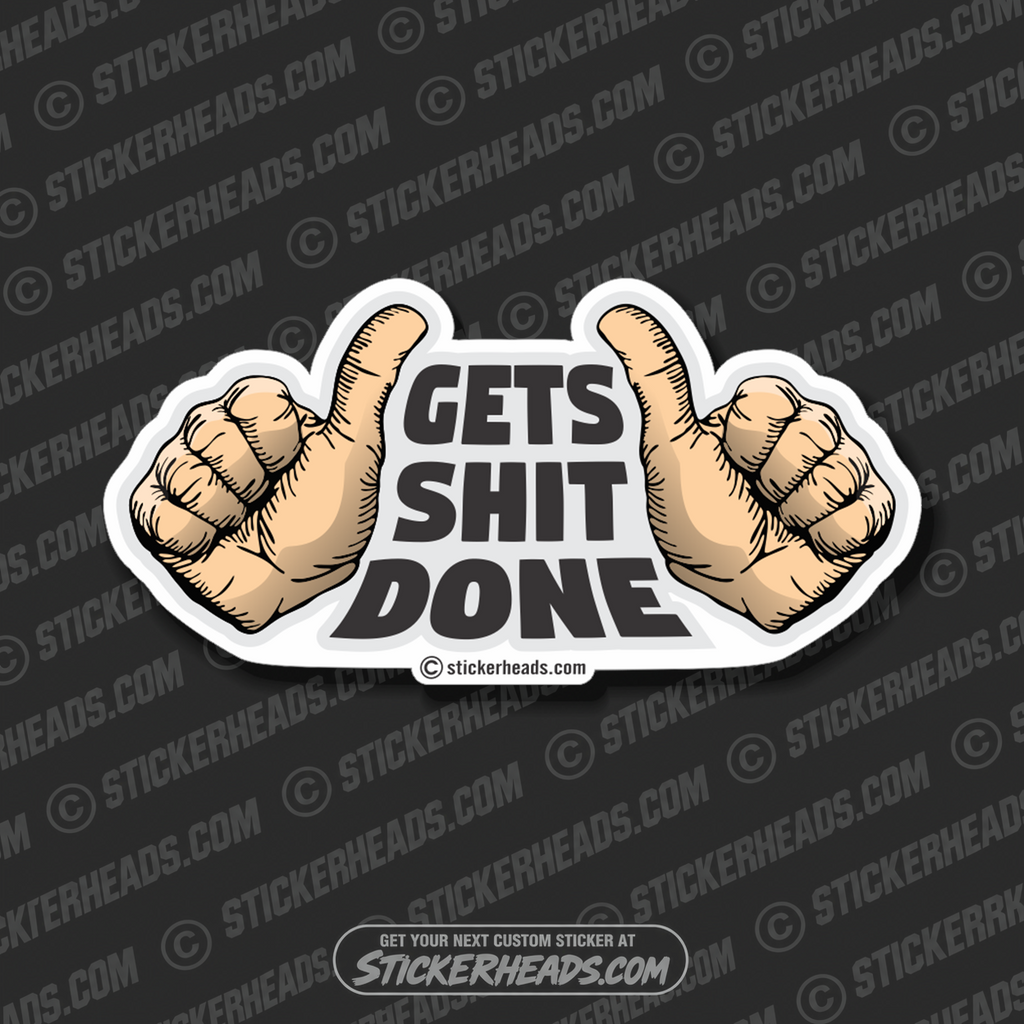 Gets Shit Done 2 Thumbs - Funny Sticker