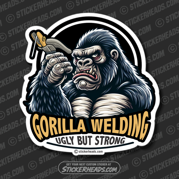 GORILLA WELDING -UGLY BUT STRONG  - Weld Welder Sticker
