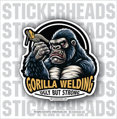 GORILLA WELDING -UGLY BUT STRONG  - Weld Welder Sticker