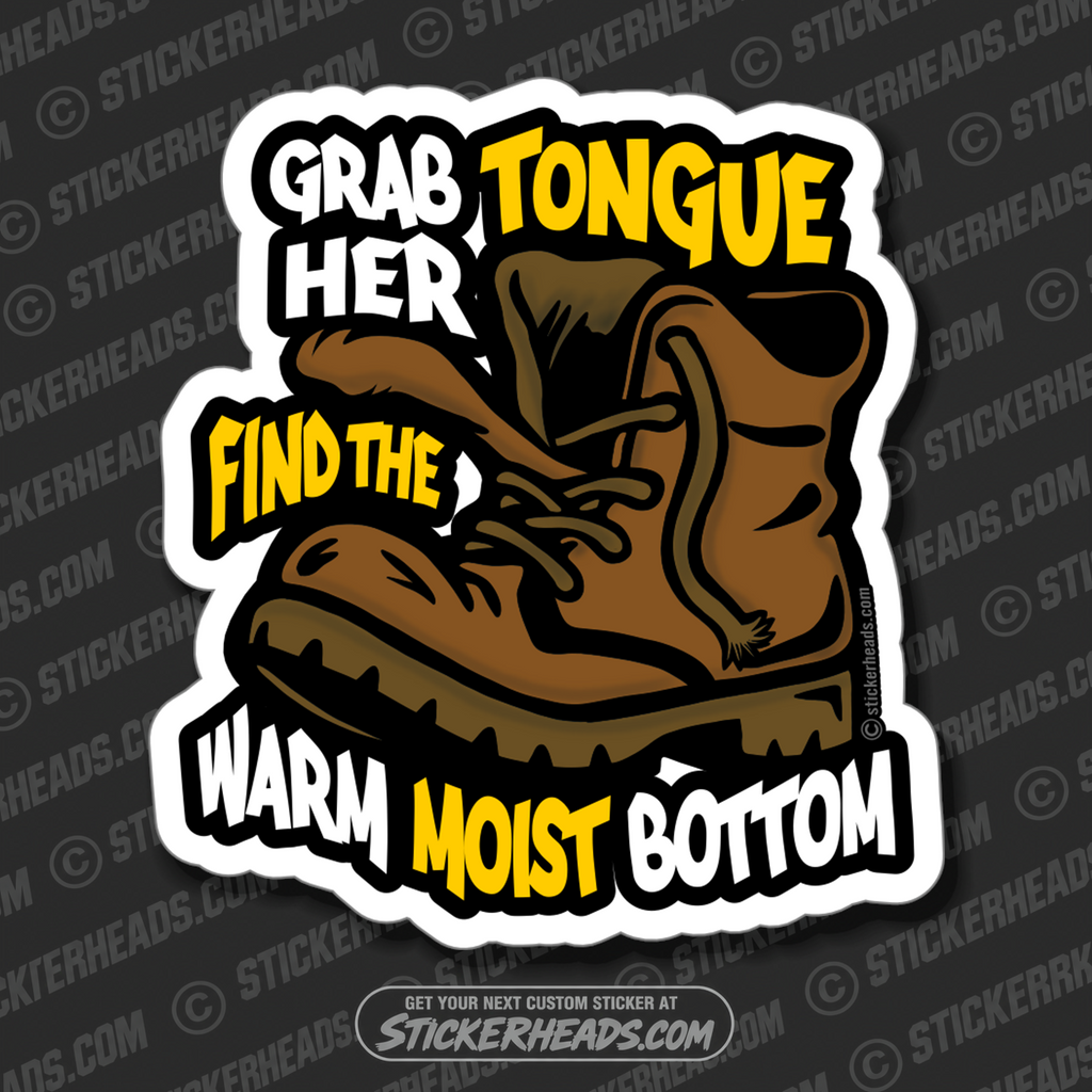 GRAB HER TONGUE - WARM MOIST BOTTOM  - BOOT Work Union Mis Funny Sticker