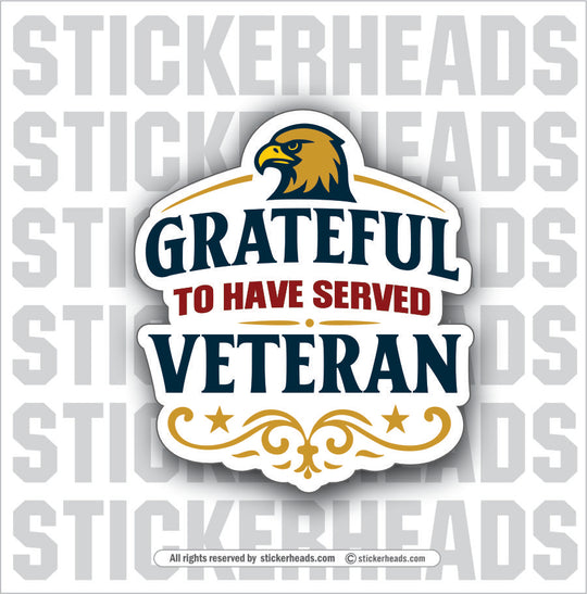 GRATEFUL TO HAVE SERVED - VERTERAN  - Military Sticker
