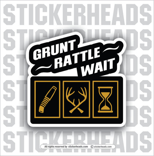 GRUNT RATTLE WAIT - DEER Hunting Hunt Sticker