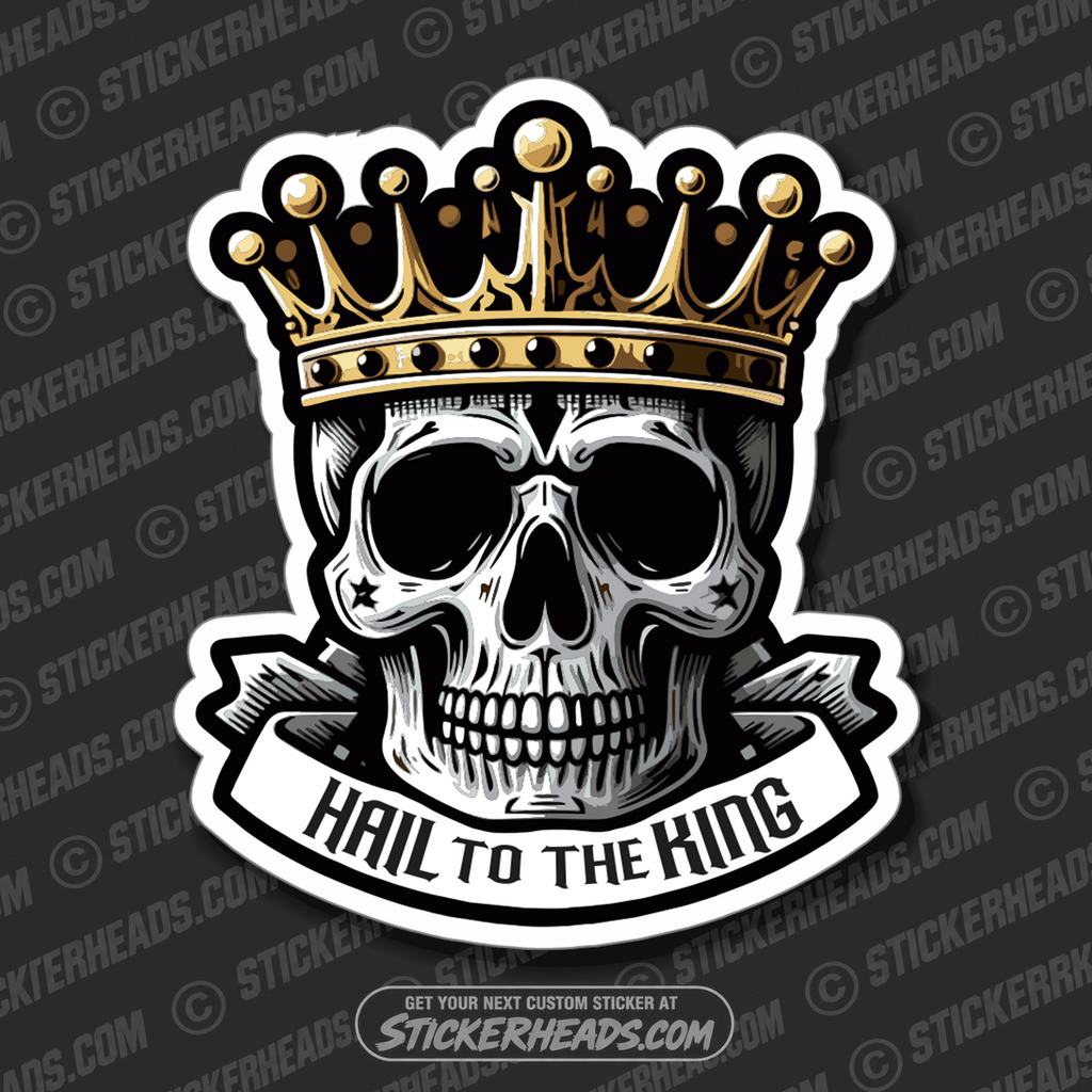HAIL TO THE KING - SKULL - Funny Misc Union Sticker