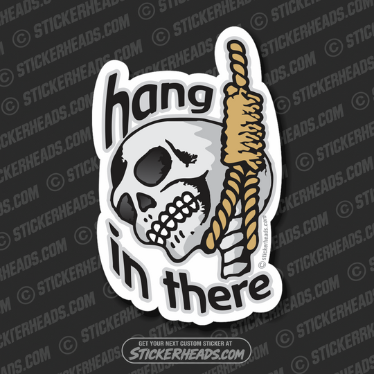 Hang In there - Skull   - Funny Sticker