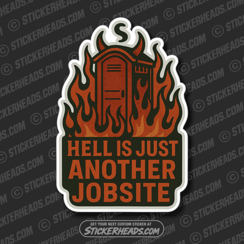 HELL IS JUST ANOTHER JOBSITE - Work Union Misc Gun Funny Sticker