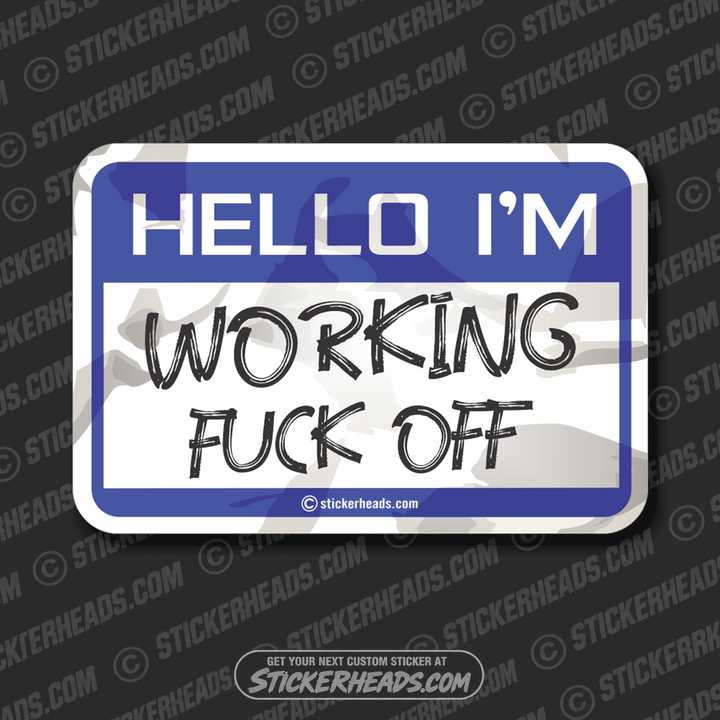 HELLO I'M - WORKING FUCK OFF! - Work Union Misc Funny Sticker